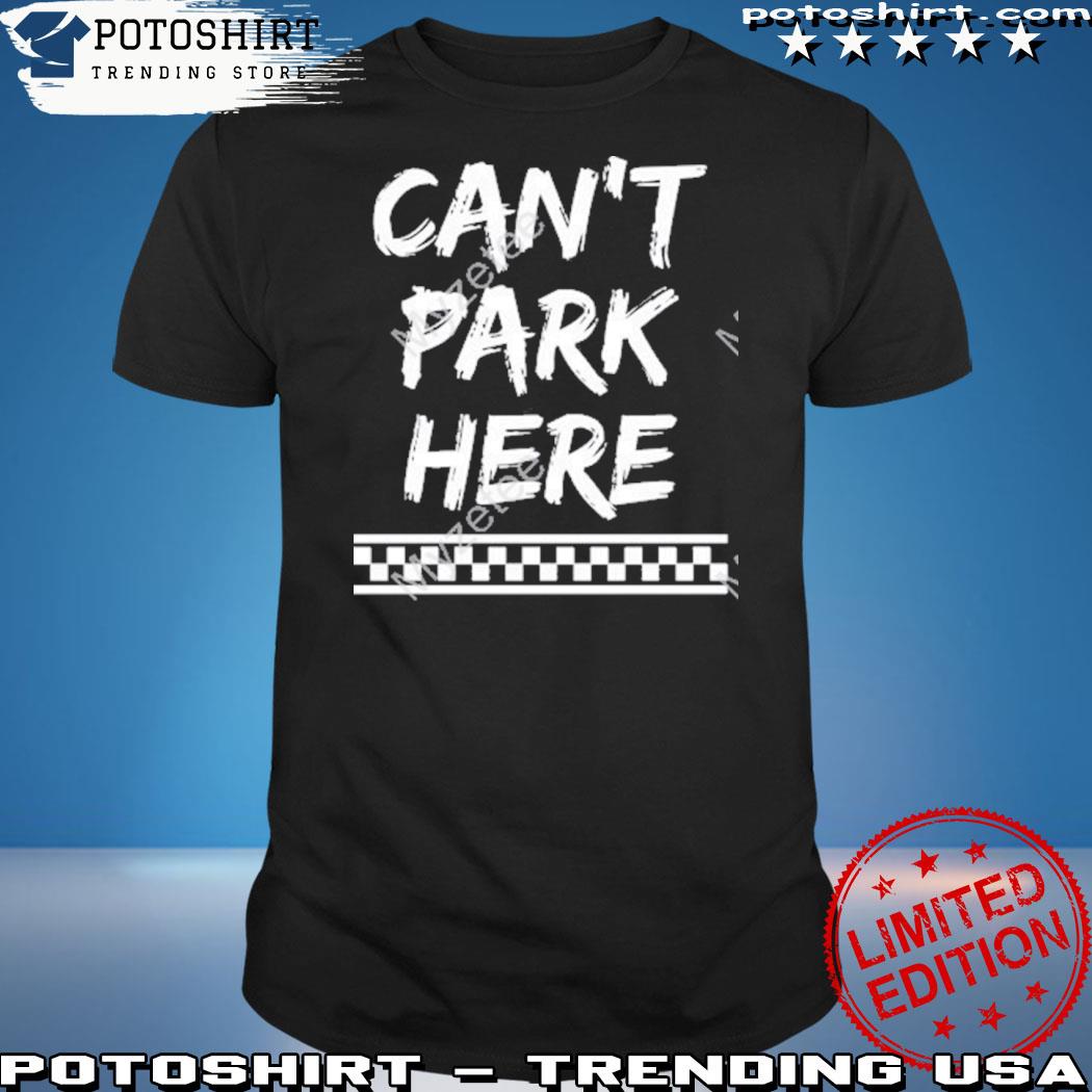 Official dirty Mo Media Can’T Park There Shirt