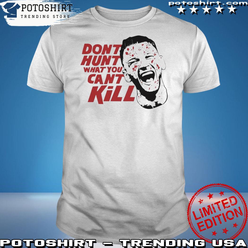 Official dont Hunt What You Cant Kill Official Shirt