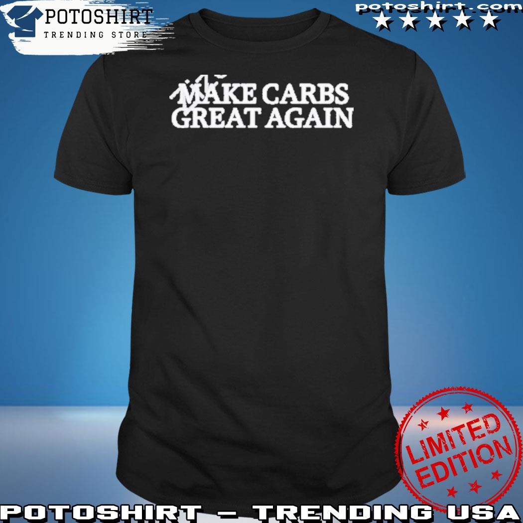 Official erik Lamkin Wearing Make Carbs Great Again Shirt
