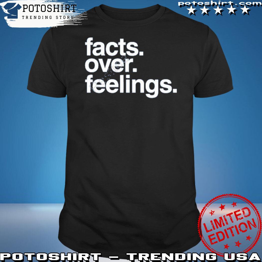 Official facts over feelings shirt