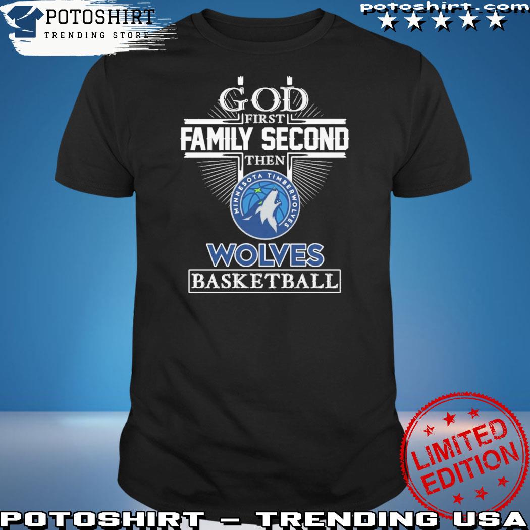 Official god First Family Second Then Minnesota Timberwolves Basketball T-Shirt