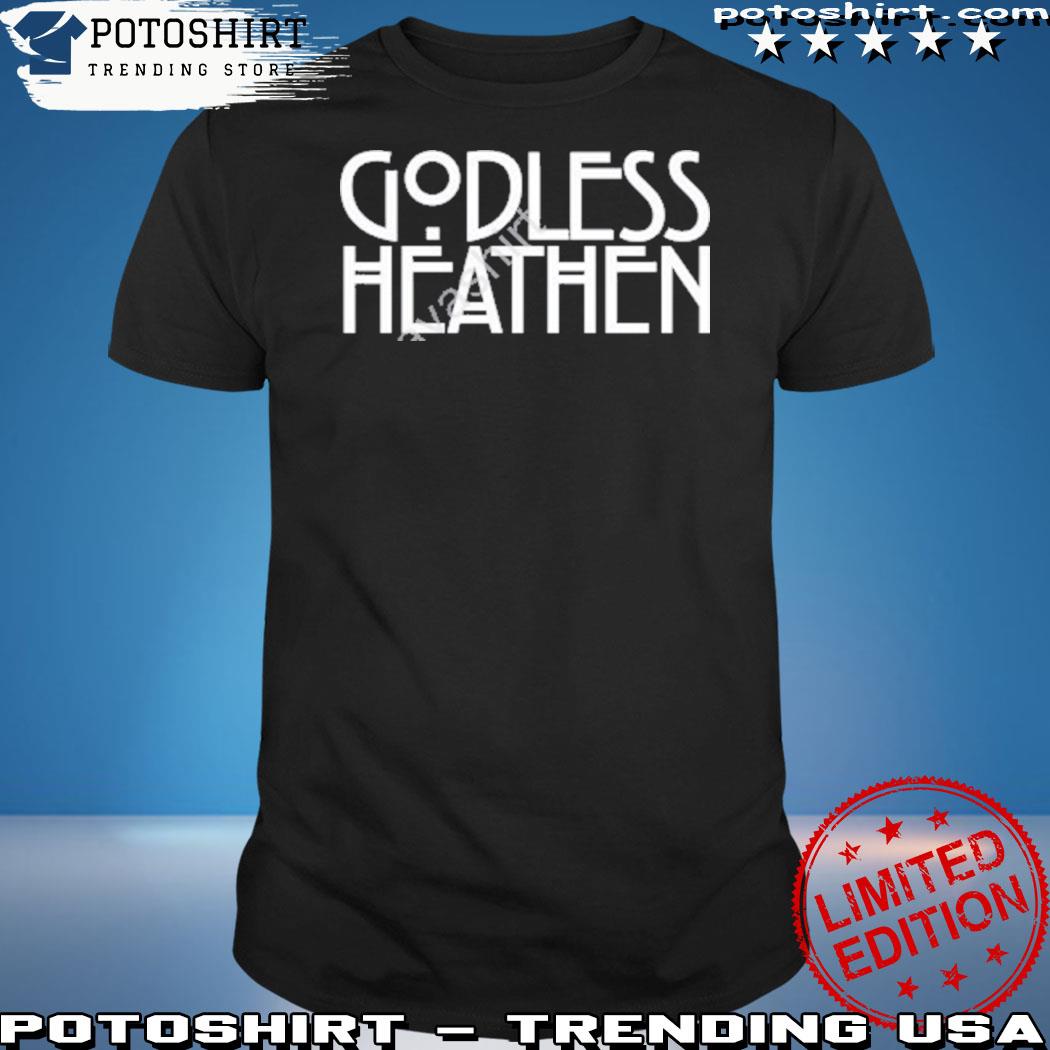Official godless heathen shirt