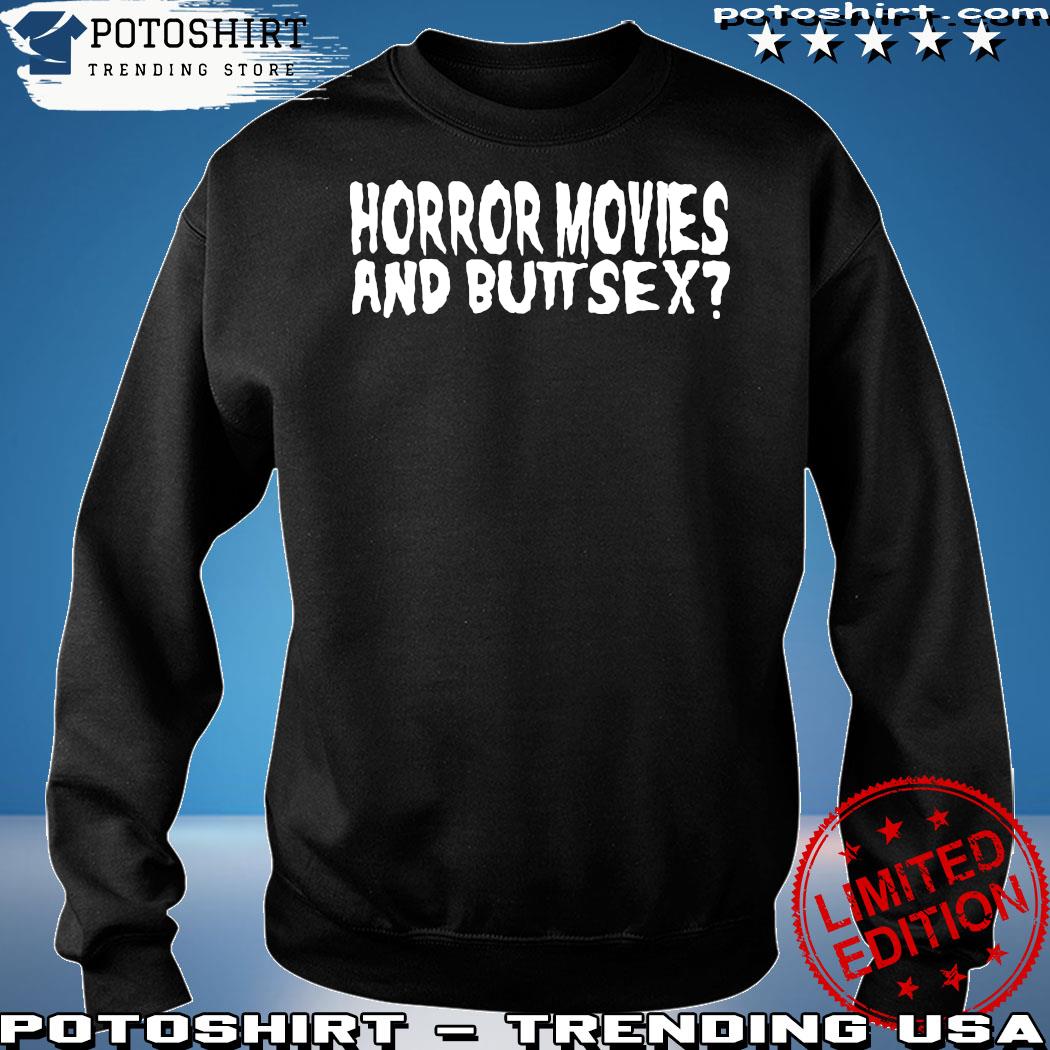 Official horror Movies And Butt Sex 2023 t-Shirt, hoodie, sweater, long  sleeve and tank top