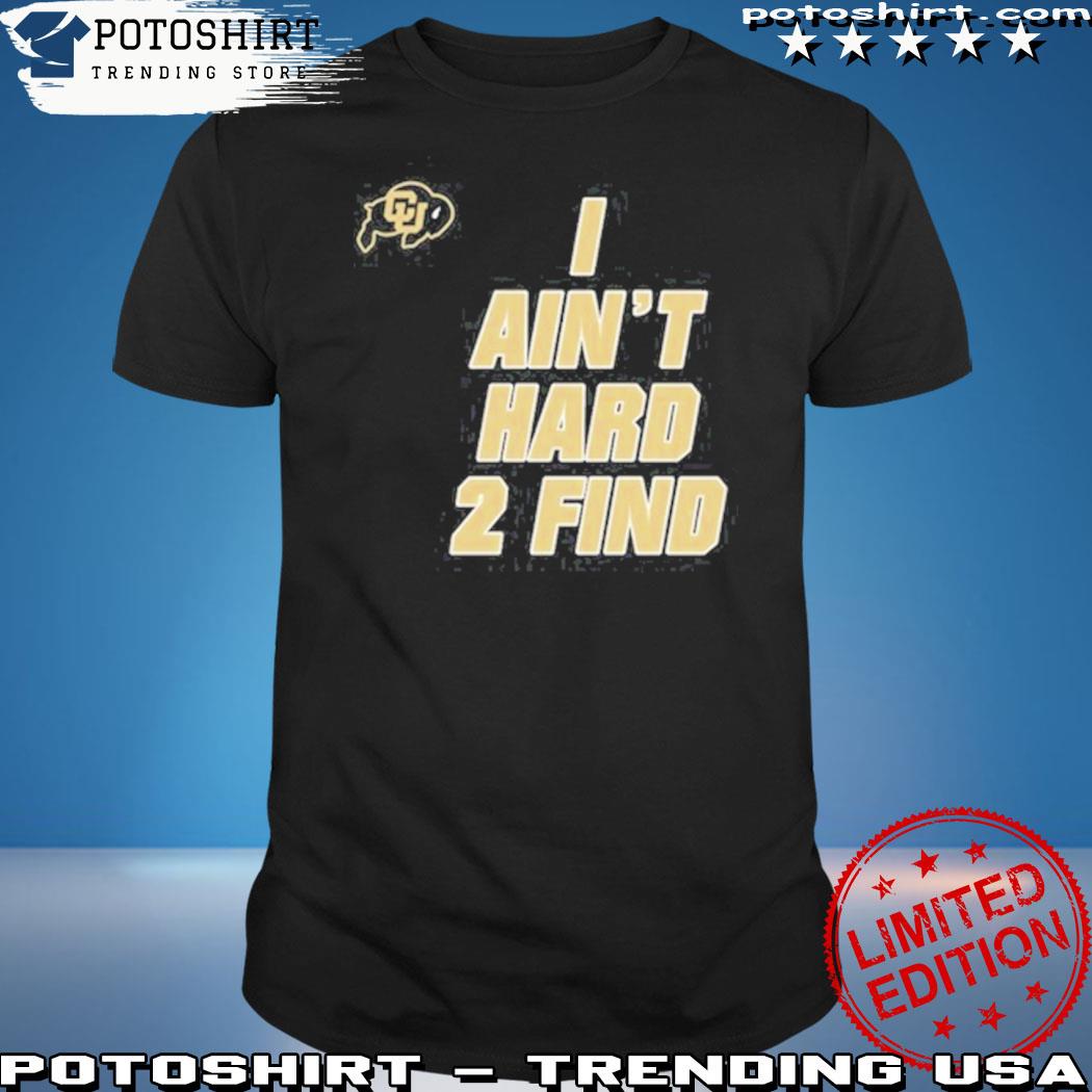 Official i Ain't Hard 2 Find Shirt