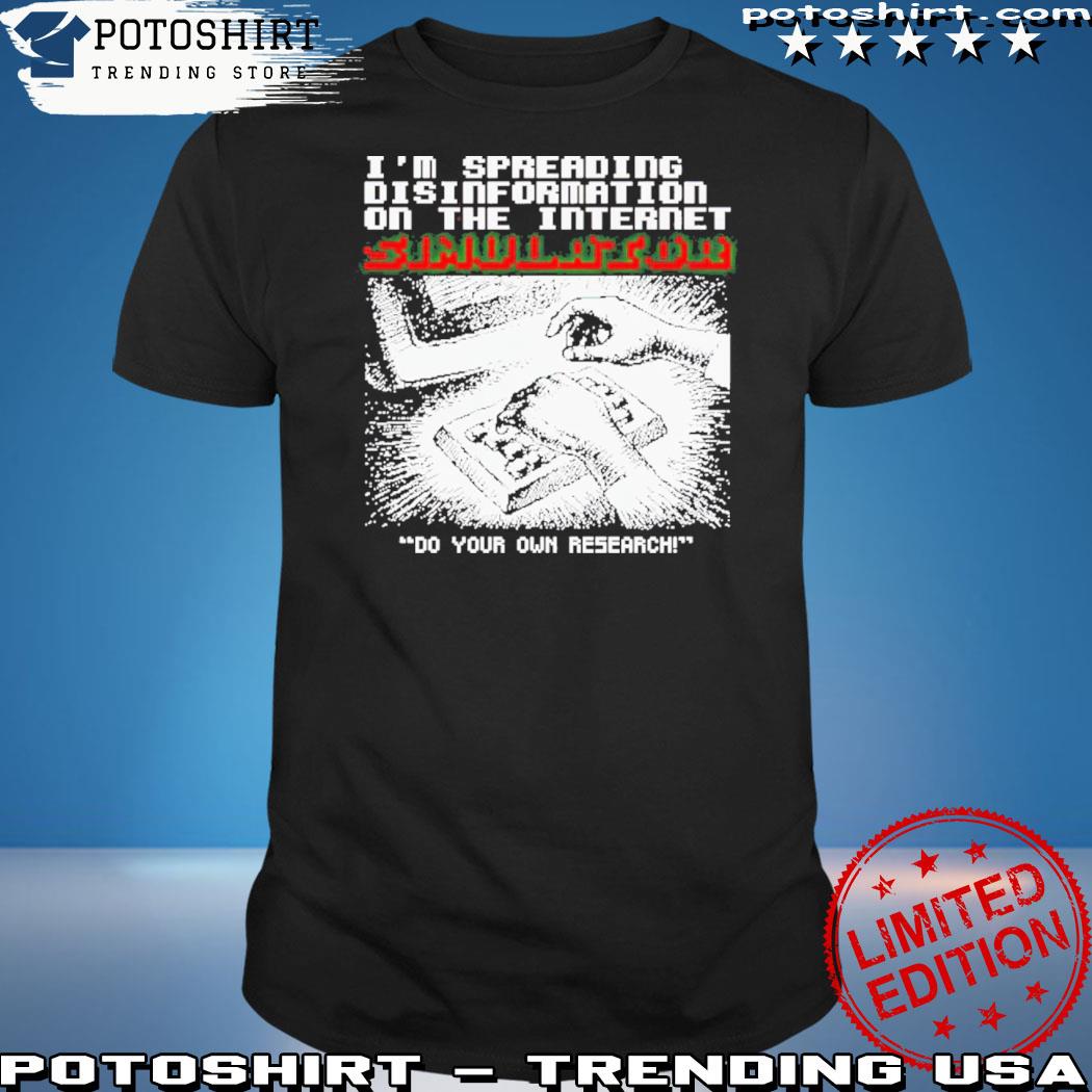 Official i’m spreading disinformation on the internet Simulator shirt'