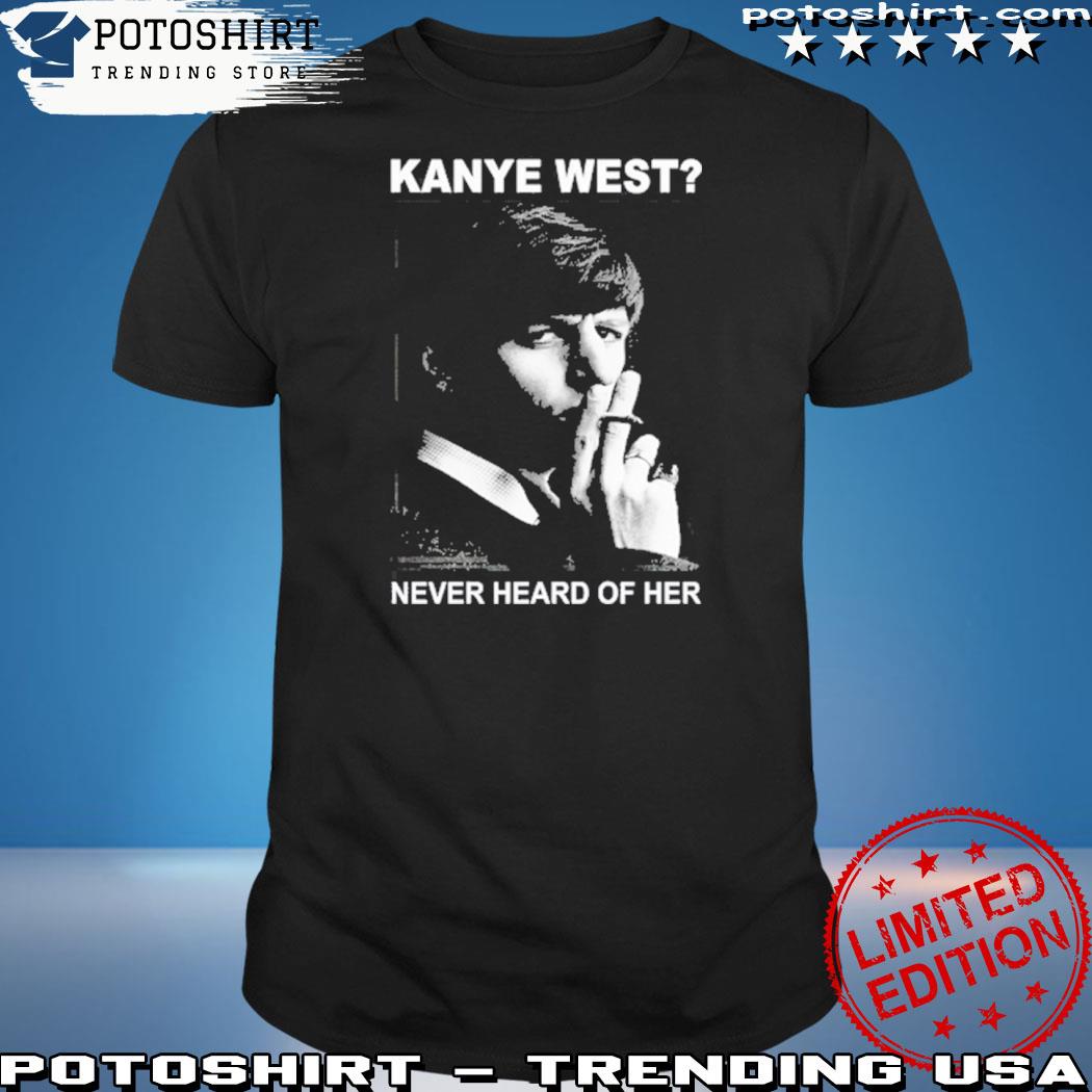 Official keith Richards Kanye West Never Heard Of Her shirt