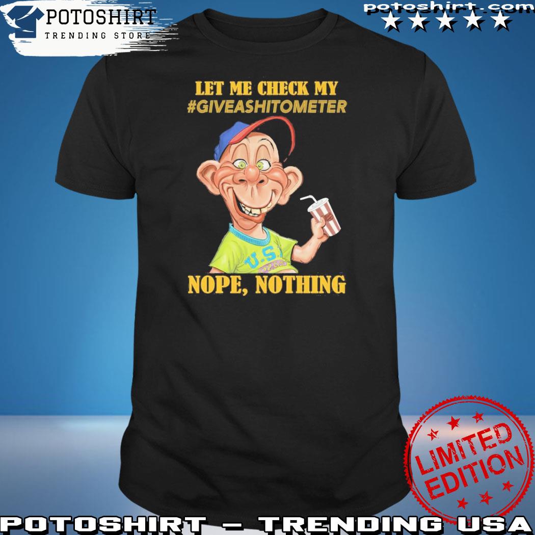 Official let me check my giveashitometer nope nothing shirt