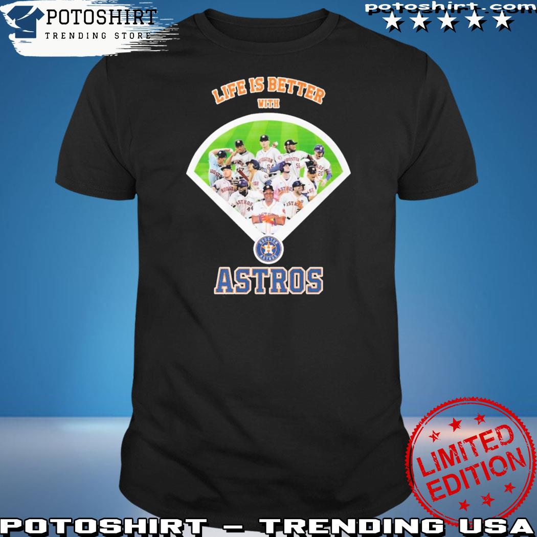 Official life is better with houston astros shirt, hoodie, sweater