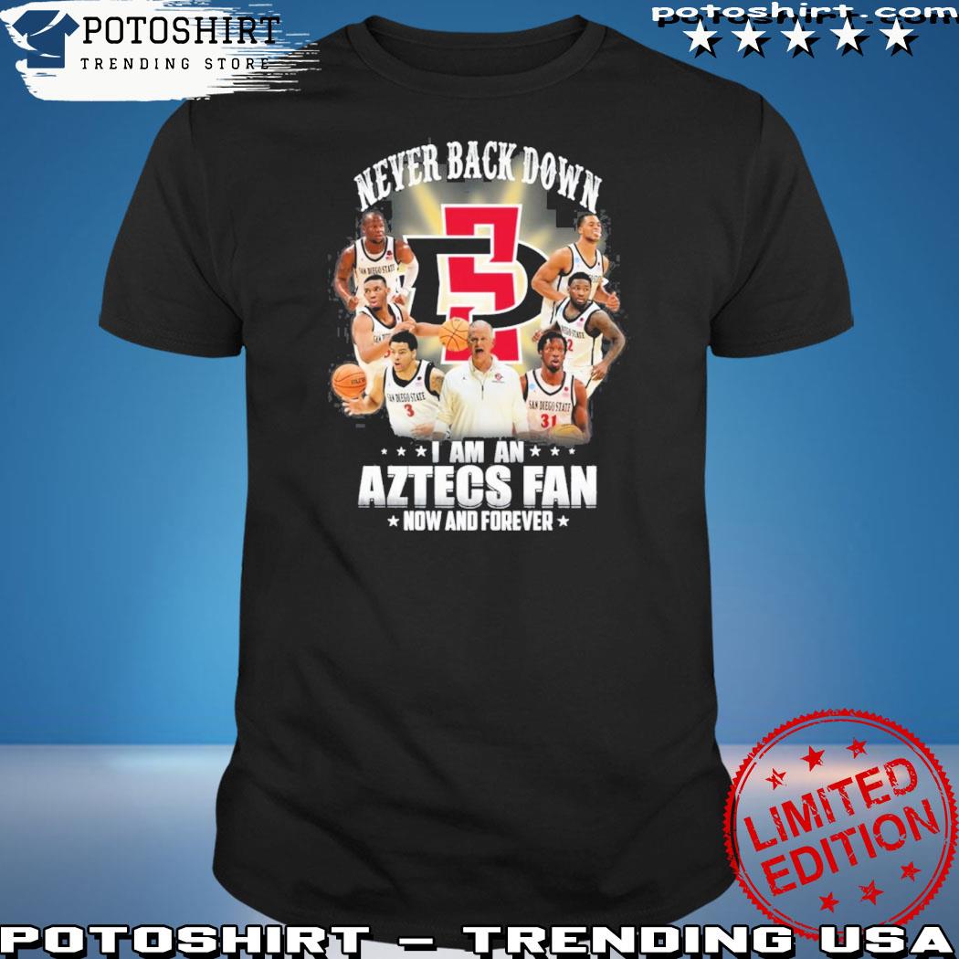 Official never Back Down I Am A Aztecs Fan Now And Forever T-Shirt