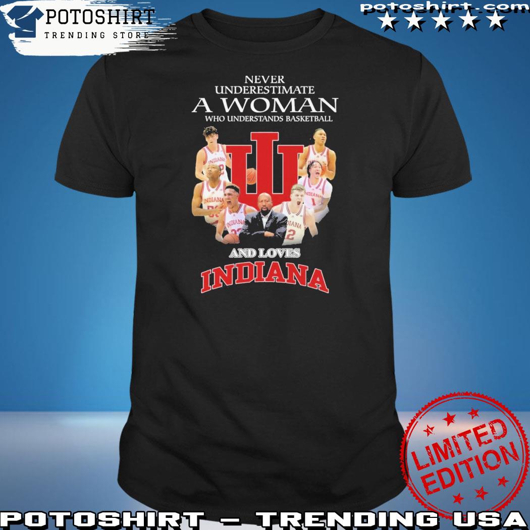 Official never Underestimate A Woman Who Understands Basketball And Loves Indiana Hoosiers T-Shirt