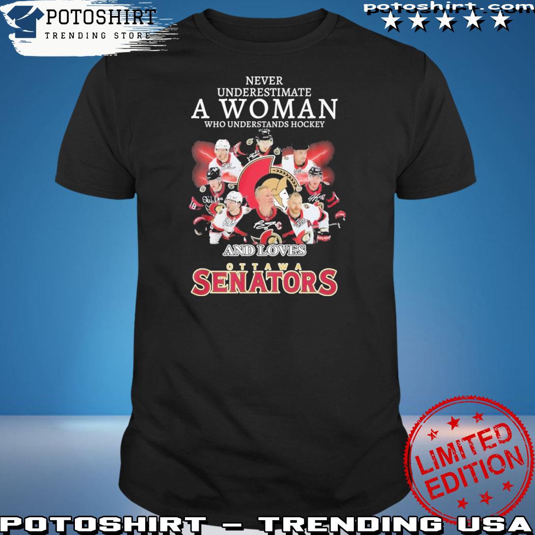 Official never Underestimate A Woman Who Understands Hockey And Loves Ottawa Senators T-Shirt