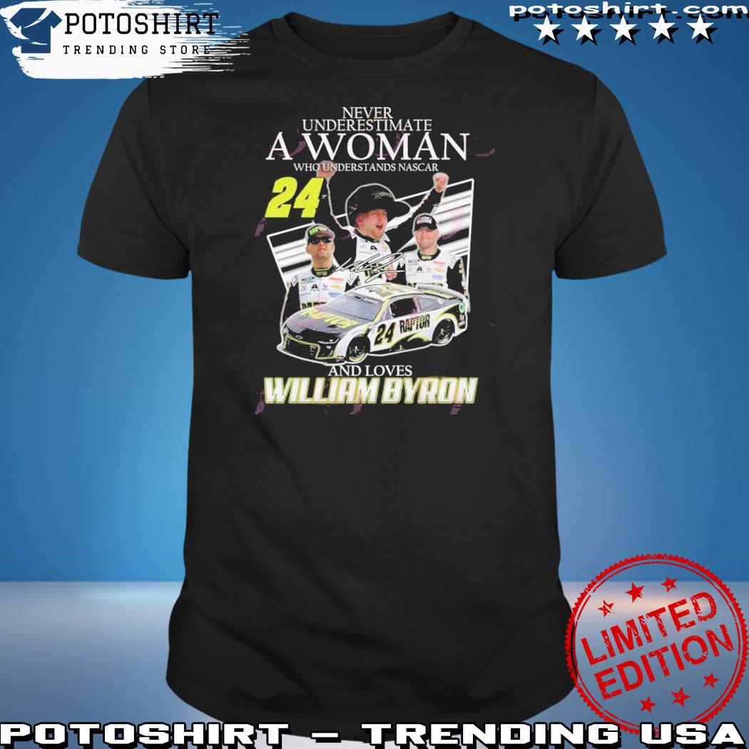 Official never Underestimate A Woman Who Understands Nascar And Loves William Byron T-Shirt