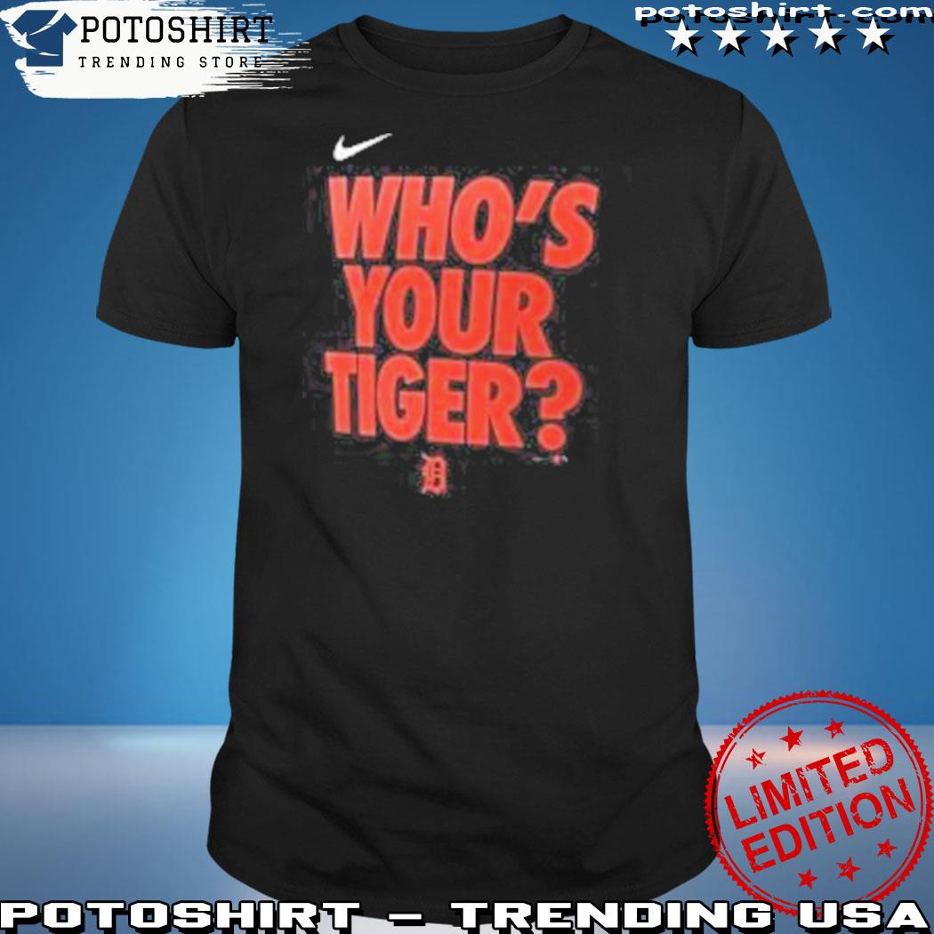 Official nike detroit tigers who's your tiger shirt
