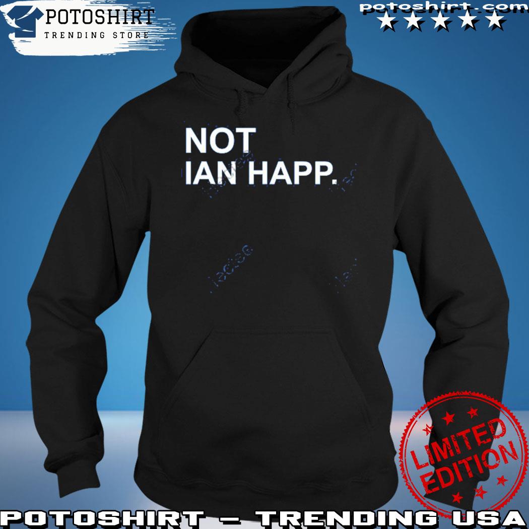 I am not Ian Happ shirt, hoodie, sweater and v-neck t-shirt