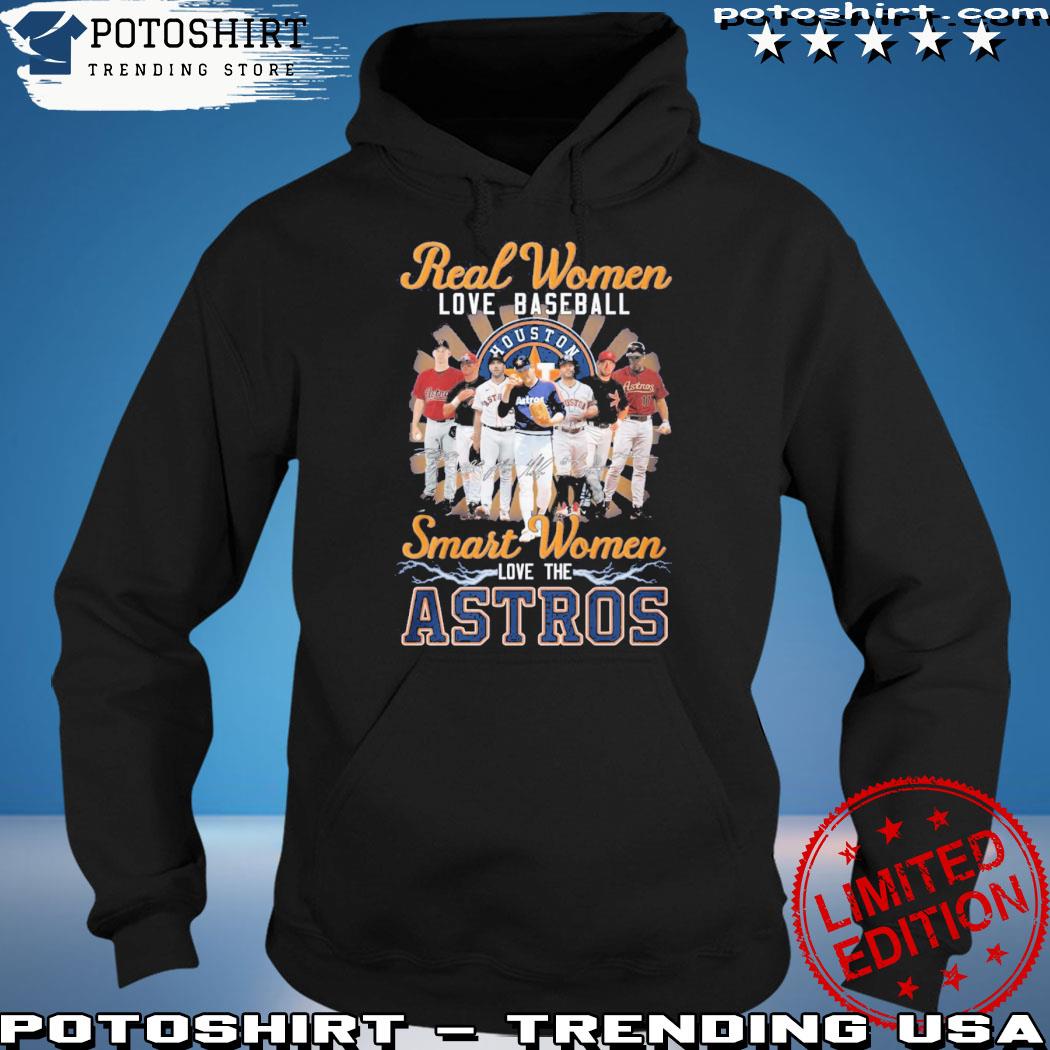 Real women love baseball smart women the Astros shirt, hoodie, sweater,  long sleeve and tank top