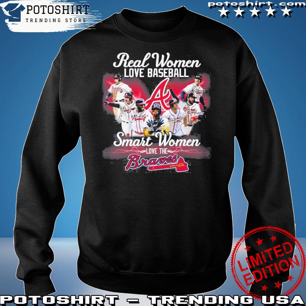 Buy Real Women Love Baseball Smart Women Love The Braves Shirt For Free  Shipping CUSTOM XMAS PRODUCT COMPANY