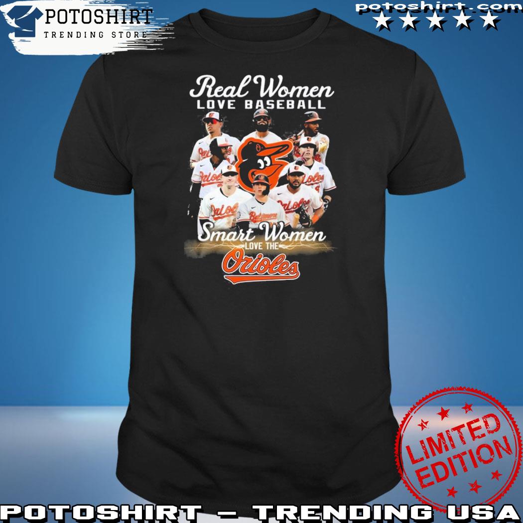 Real women love baseball smart women love the Baltimore Orioles 2023 T-shirt,  hoodie, sweater, long sleeve and tank top