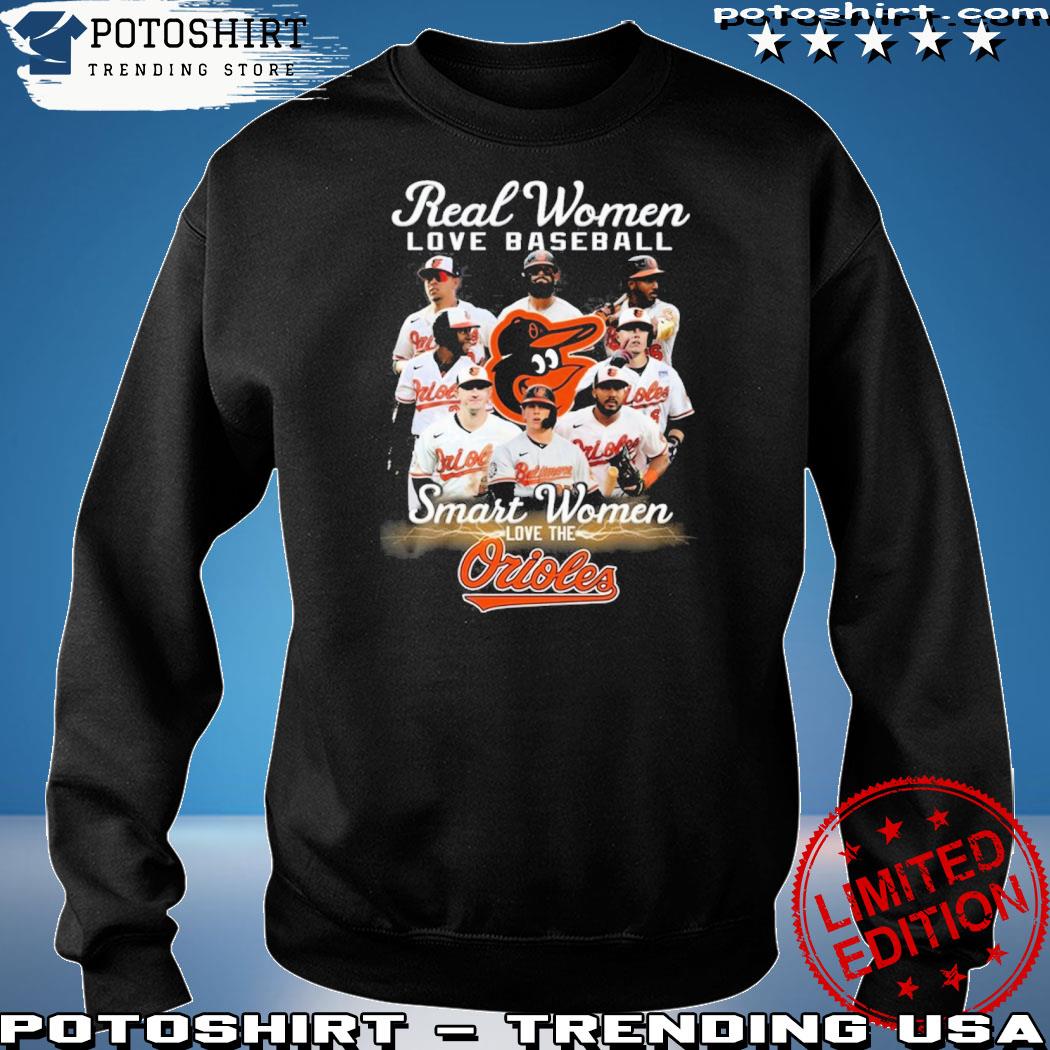 Real women love baseball smart women love the Baltimore Orioles