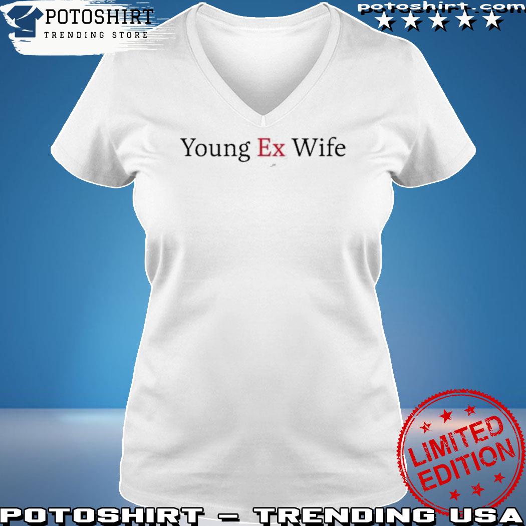 Official rmj Young Ex-Wife Shirt woman shirt