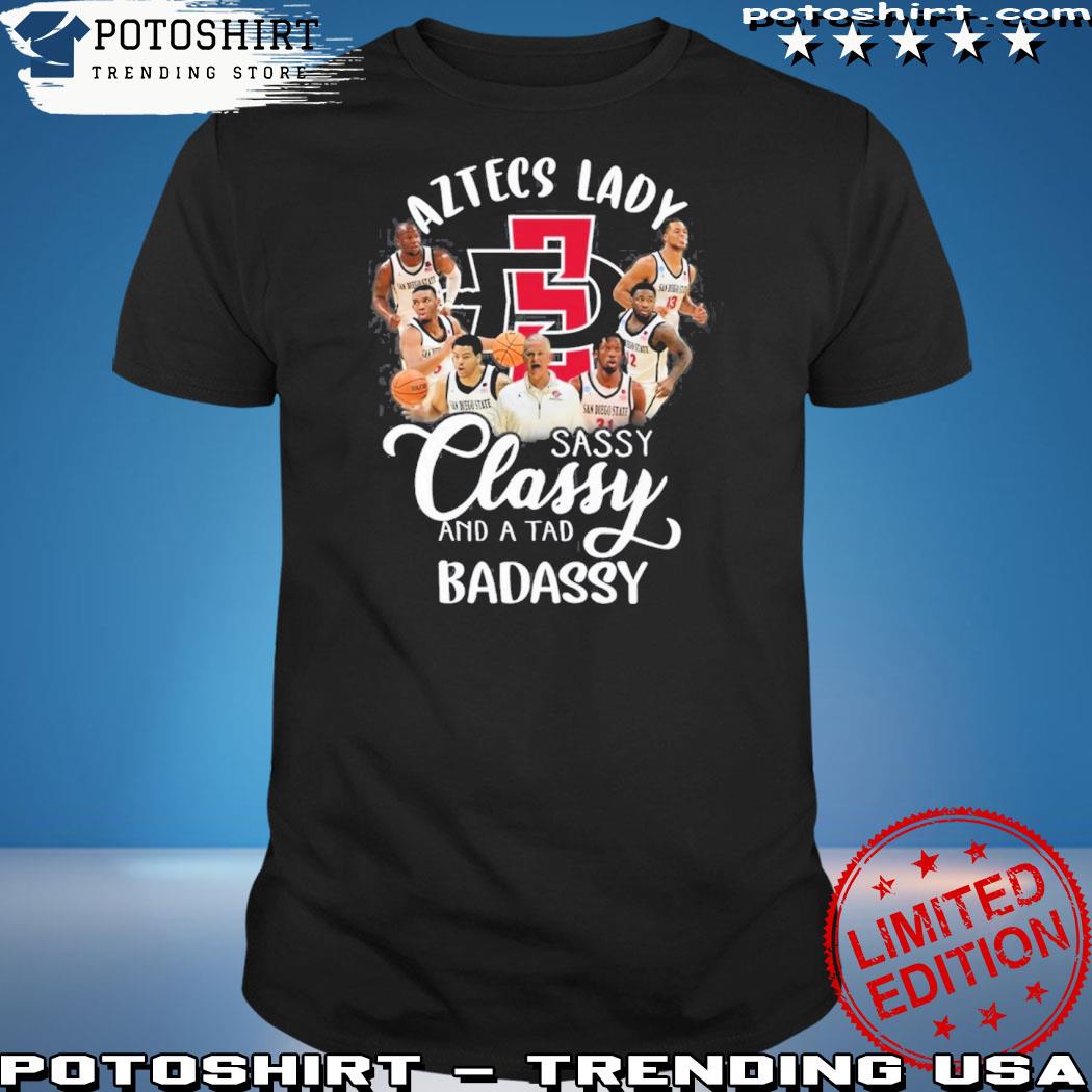 Official san Diego State Aztecs Lady Sassy Classt And A Tad Badassy T-Shirt