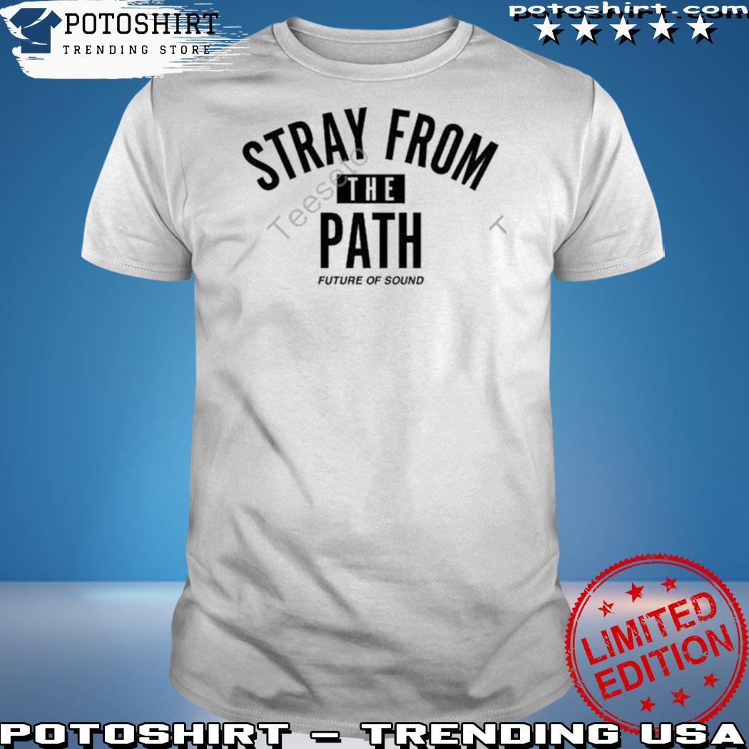 Official stray from the path future of sound shirt
