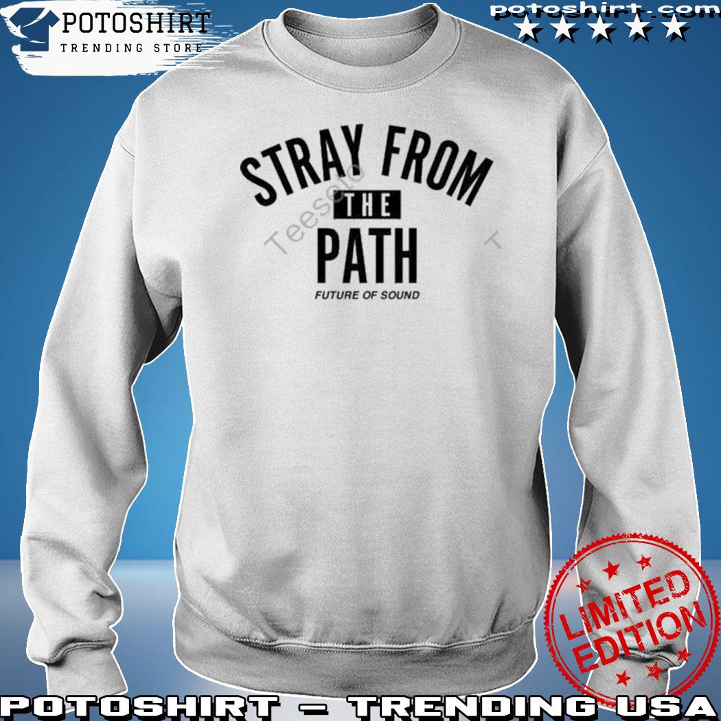 Official stray from the path future of sound s sweatshirt