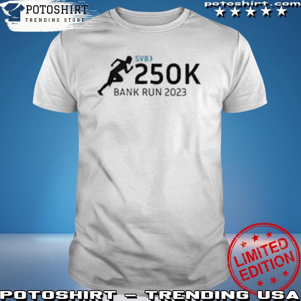 Official svb 250k bank run 2023 shirt