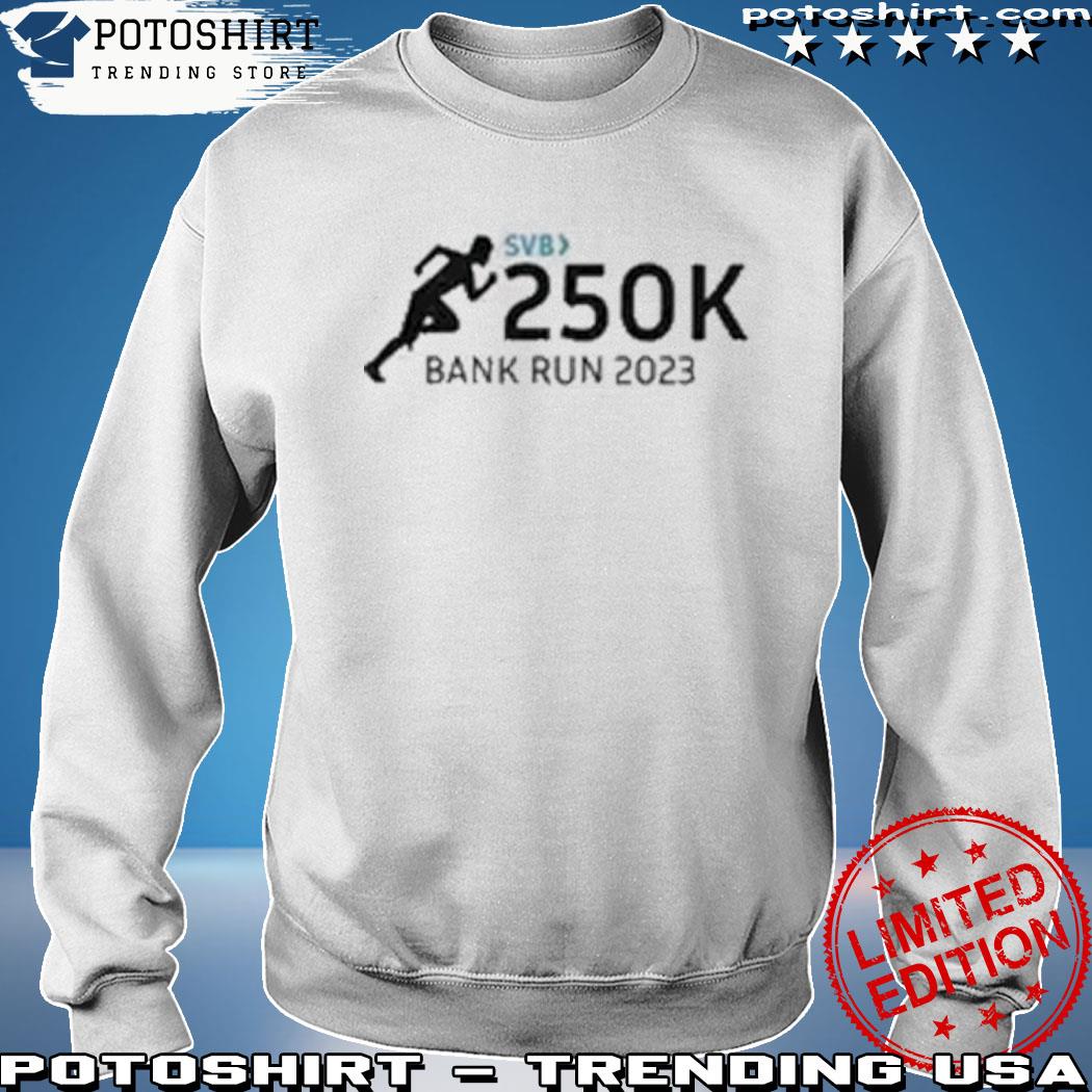 Official svb 250k bank run 2023 s sweatshirt