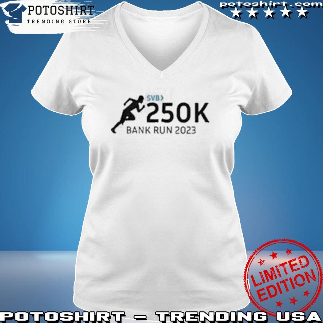 Official svb 250k bank run 2023 s woman shirt