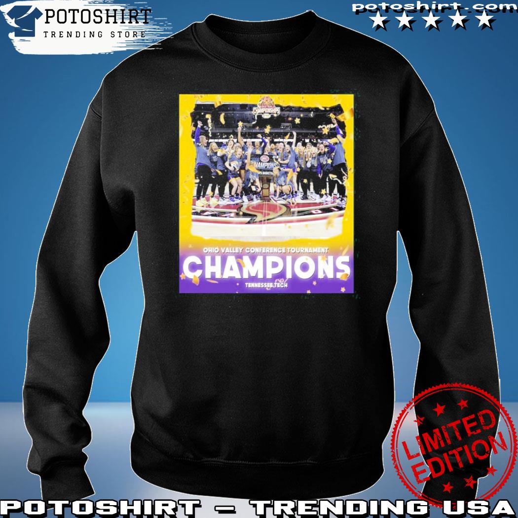 Official tennessee Tech Women's Basketball Are 2023 Ohio Valley Conference Tournament Champions Shirt sweatshirt