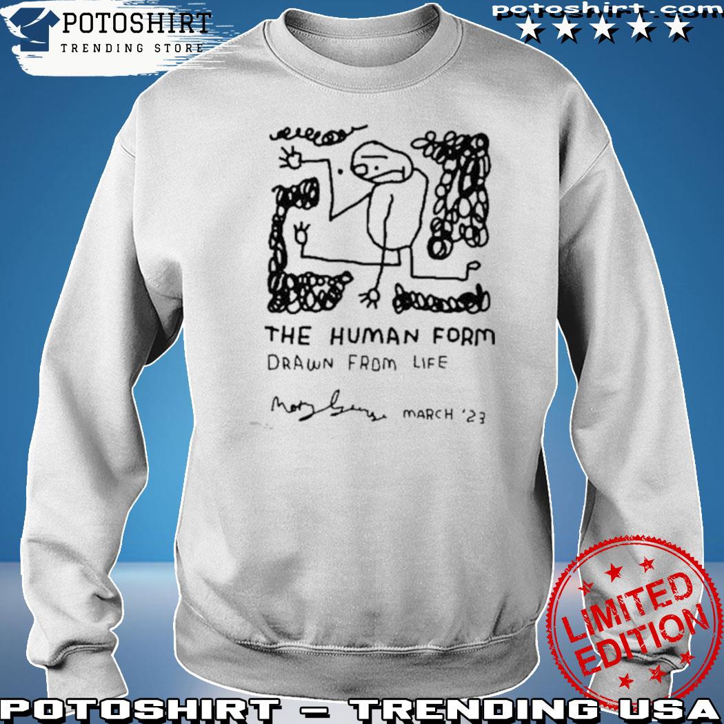 Official the Human Form Drawn From Life March 23 2022 Shirt sweatshirt