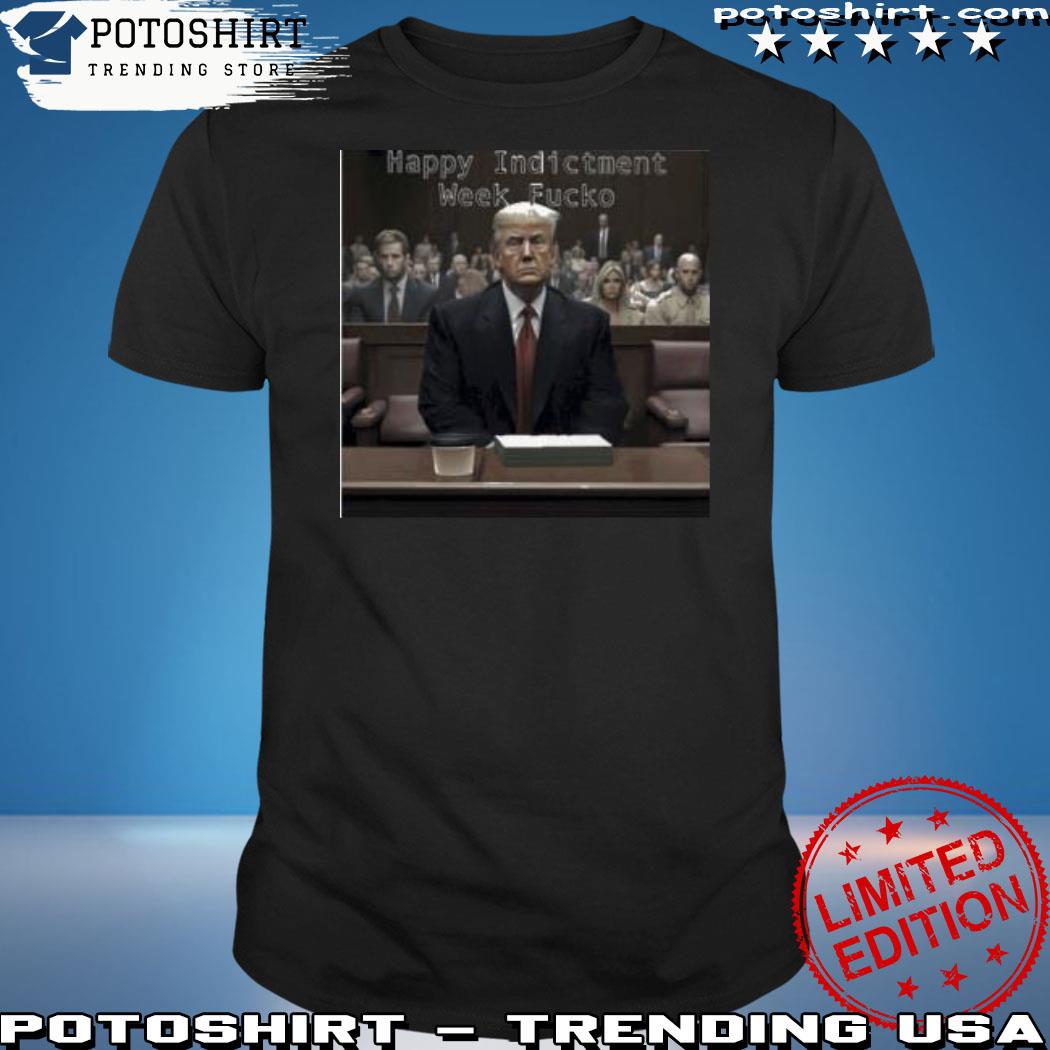 Official trump happy indictment week fucko shirt