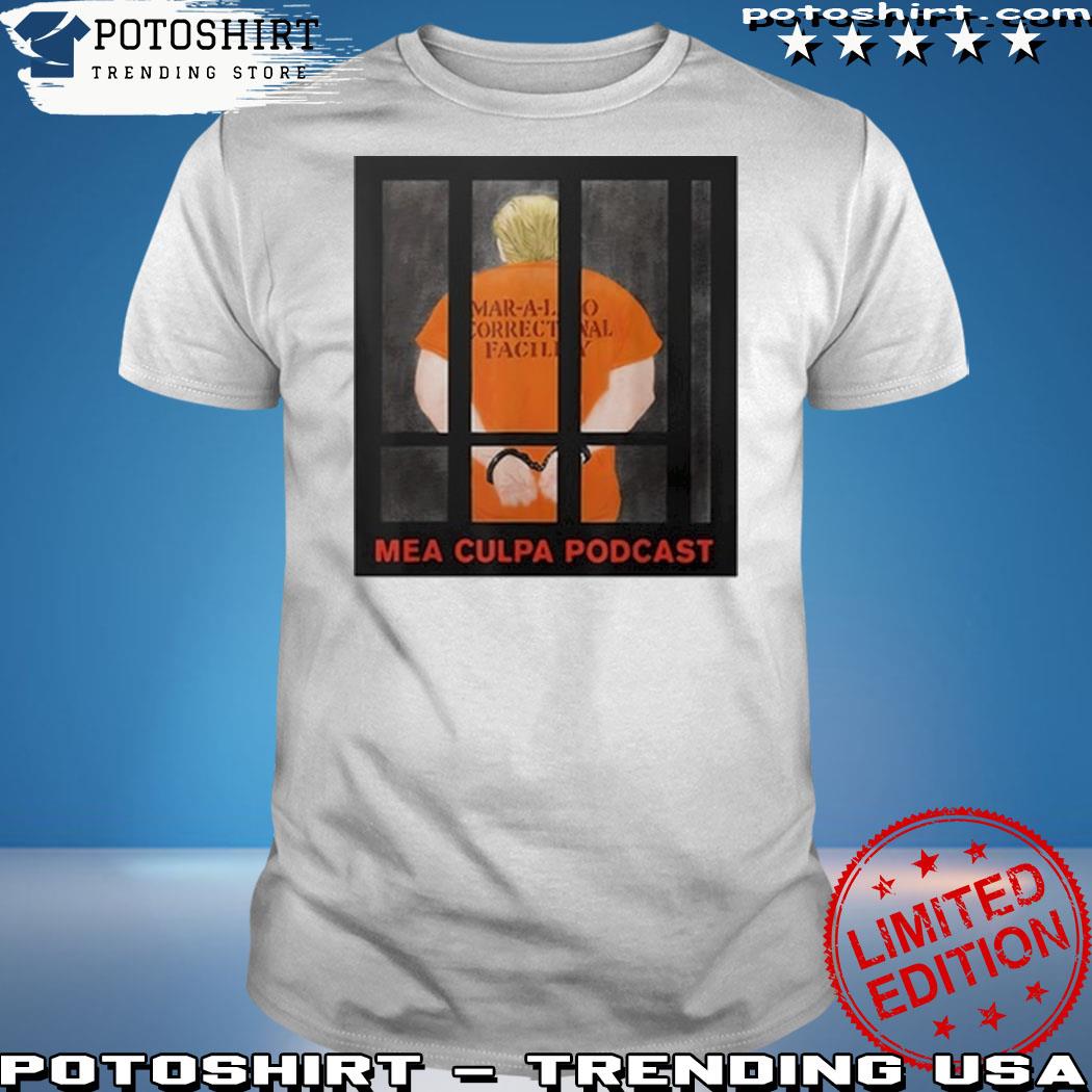 Official trump Mar-A-Lago Correctional Facility Mea Culpa Podcast T-Shirt