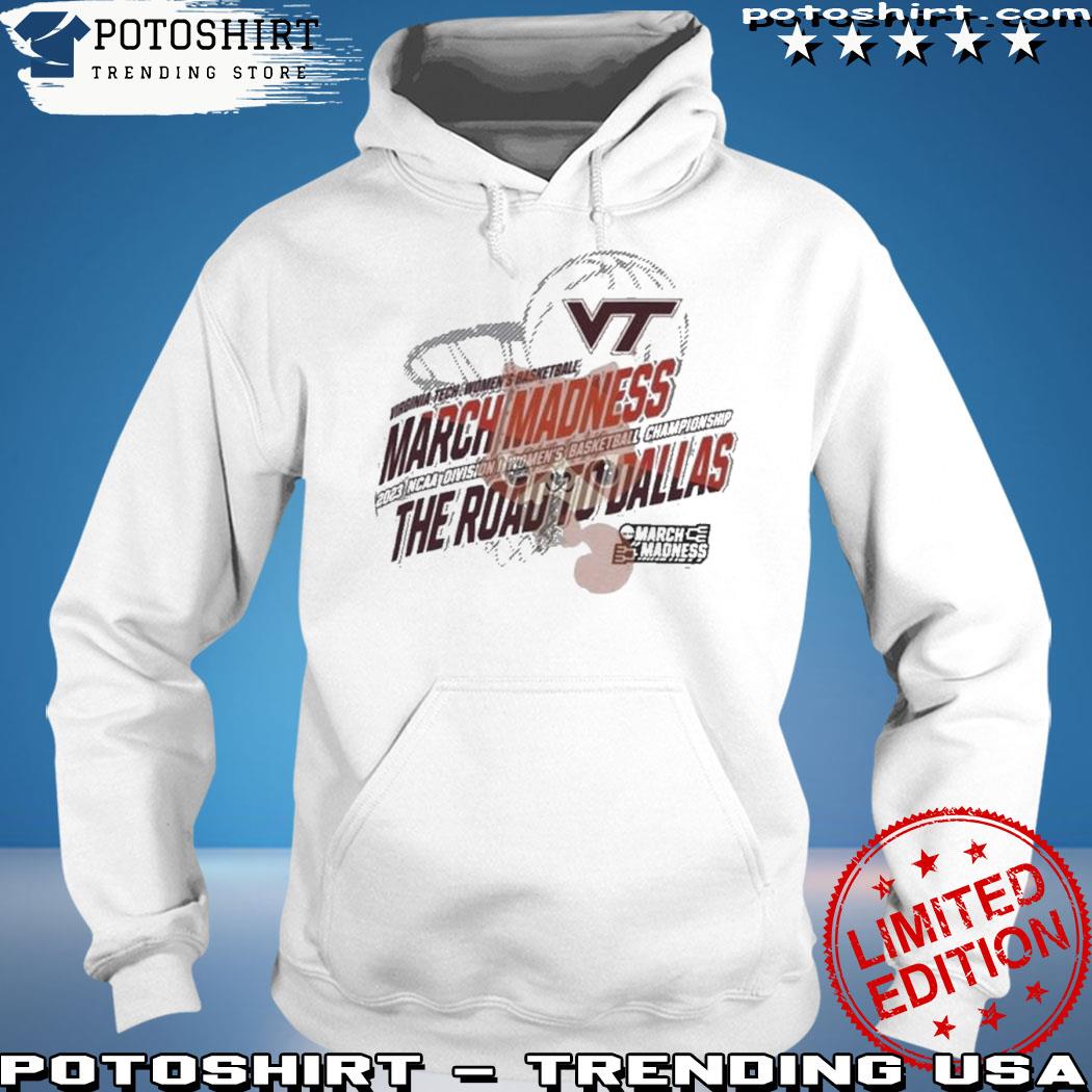 Official virginia Tech Women’s Basketball 2023 NCAA March Madness Road To Dallas Shirt hoodie