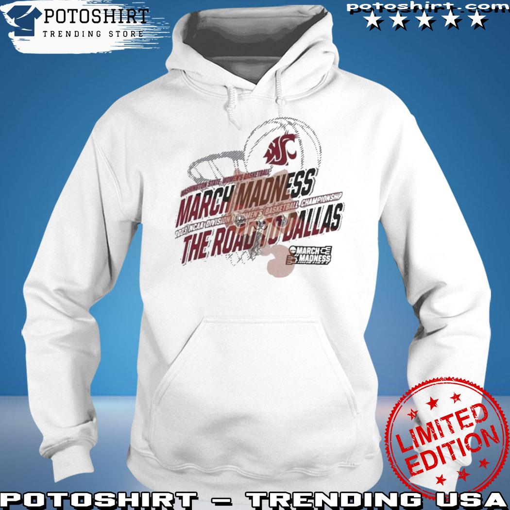 Official washington State Women’s Basketball 2023 NCAA March Madness Road To Dallas Shirt hoodie