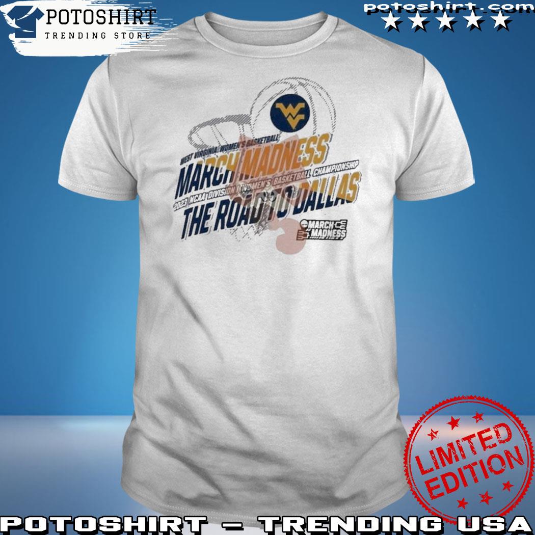 Official west Virginia Women’s Basketball 2023 NCAA March Madness Road To Dallas Shirt