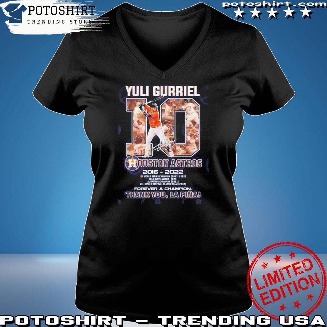 Yuli Gurriel 10 Houston Astros 2016 – 2022 Forever A Champion Thank You  Lapina Signature T-shirt,Sweater, Hoodie, And Long Sleeved, Ladies, Tank Top