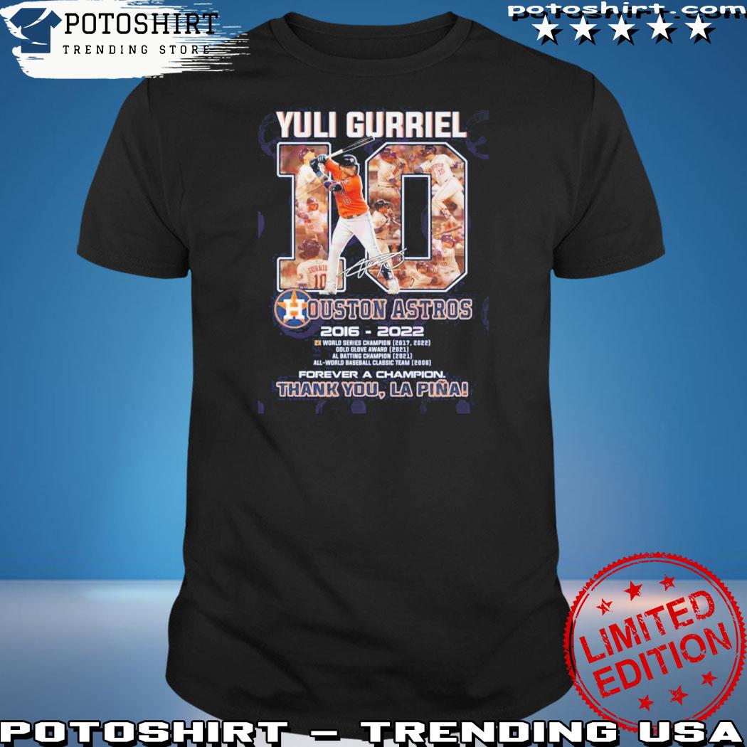 Yuli Gurriel 10 Ouston Astros 2016 – 2022 forever a champion thank you  Lapina t shirt - Teeclover in 2023