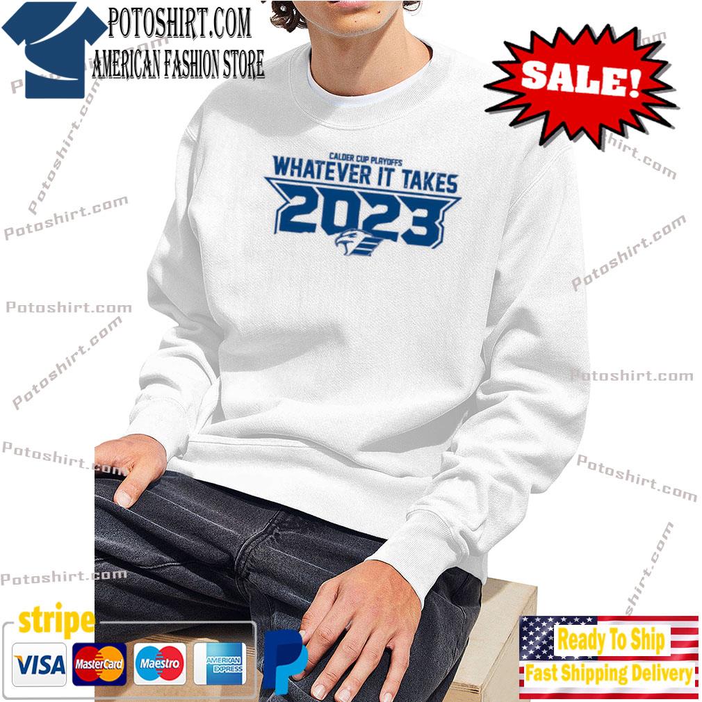 Colorado Eagles Whatever It Takes 2023 Playoff Shirt, hoodie, sweater, long  sleeve and tank top