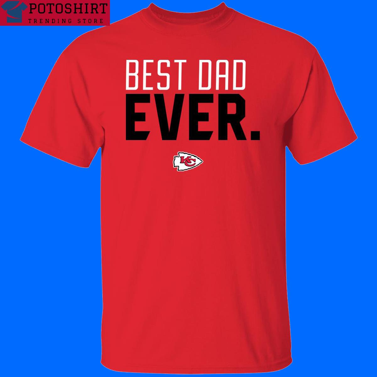 Kansas City Chiefs Best Dad Ever 2023 Shirt - Shirt Low Price