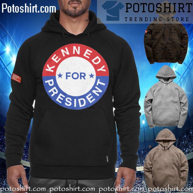 Kennedy For President Shirt hoodiess