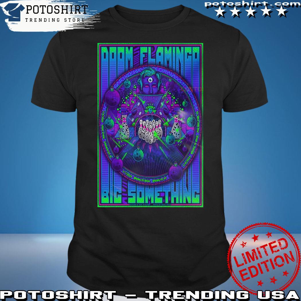 Official big Something Doom Flamingo April 8, 2023 Brooklyn Bowl, Philadelphia PA Poster shirt