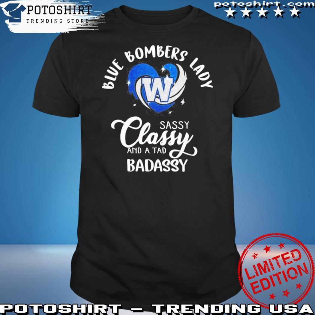 Official cFL Lady Classy Sassy And A Tad Badassy Winnipeg Blue Bombers T-Shirt