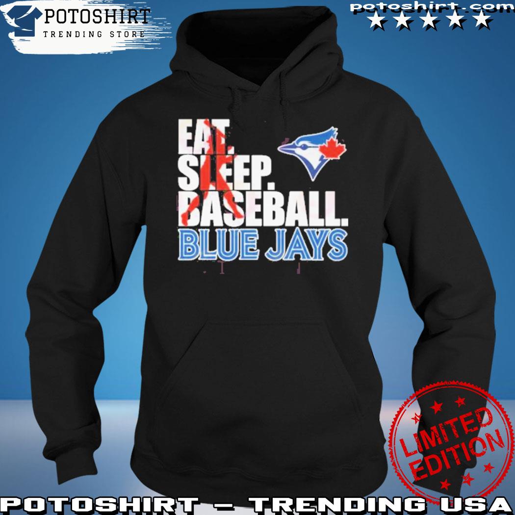 Official eat Sleep Baseball Blue Jays T-Shirt, hoodie, sweater, long sleeve  and tank top