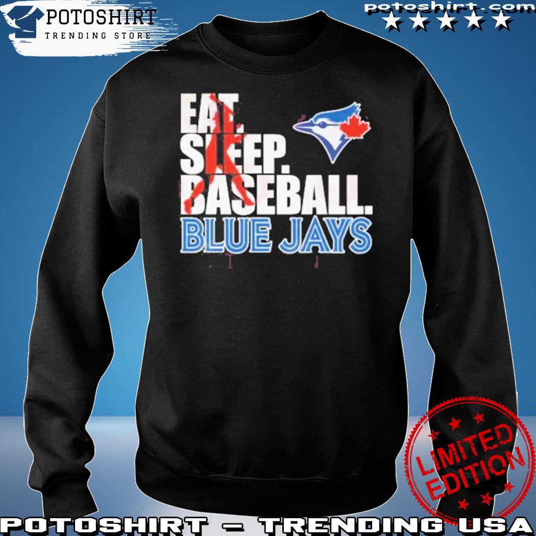 2023 Eat Sleep Baseball Toronto Blue Jays shirt, hoodie, sweater, long  sleeve and tank top