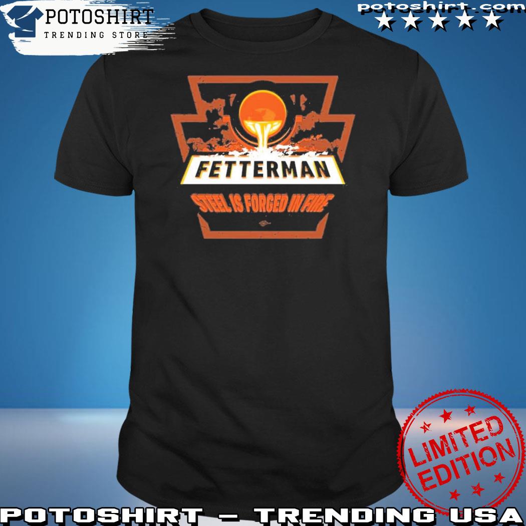 Official fetterman Forged In Fire Shirt