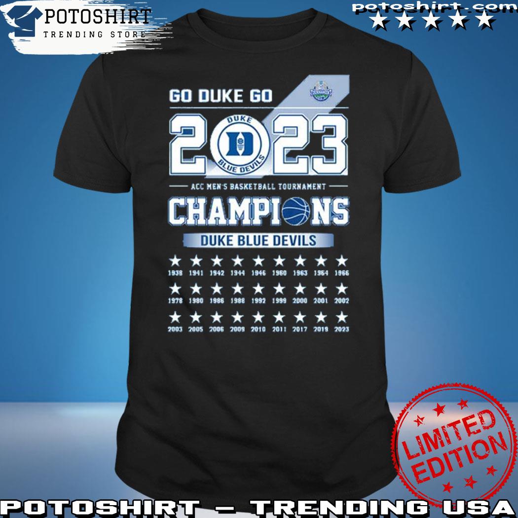Official go duke go 2023 acc men's basketball tournament champions duke blue devils shirt
