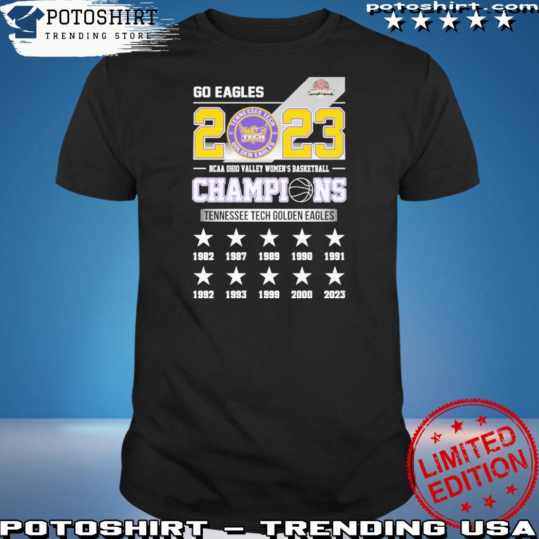 Official go eagles 2023 ncaa Ohio valley women's basketball champions Tennessee tech golden eagles shirt