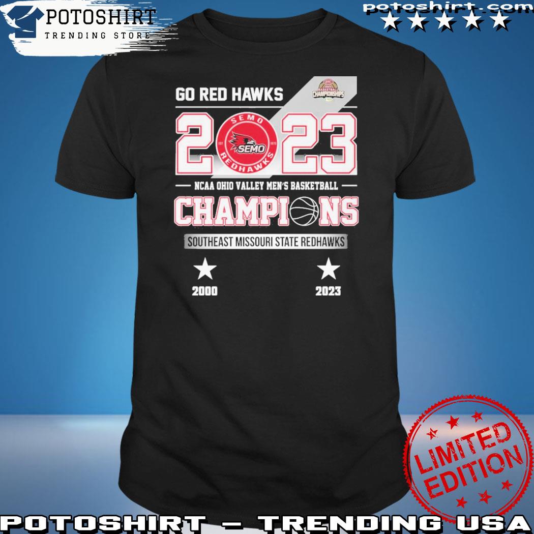 Official go red hawks 2023 ncaa Ohio valley men's basketball champions southeast missourI state redhawks shirt