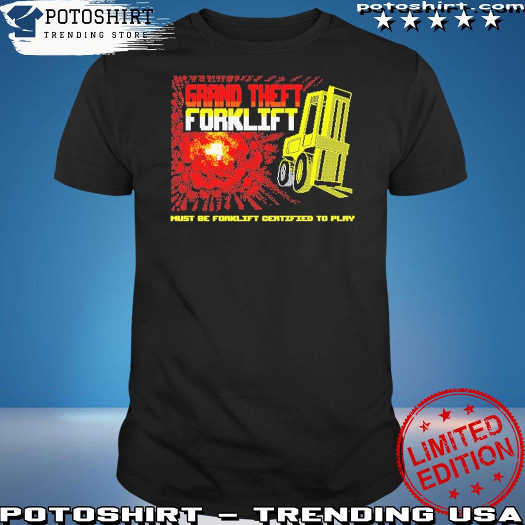 Official grand Theft Forklift shirt